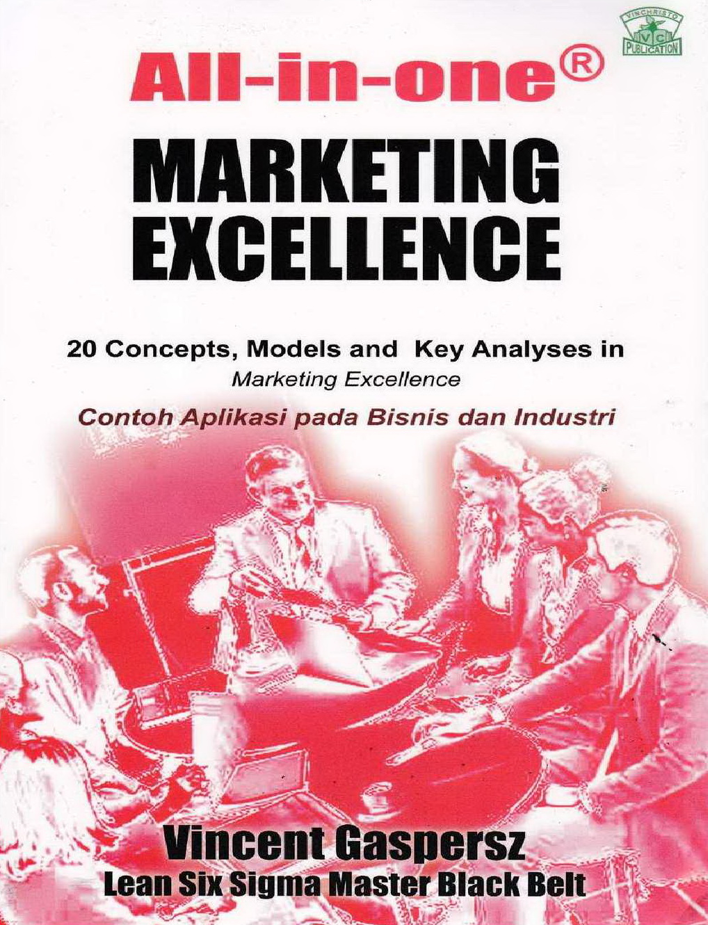 2012 All-in-one Marketing Excellence 20 Concepts, Models and Key Analyses in Marketing Excellence Contoh Aplikasi pada Bisnis dan Industri VG